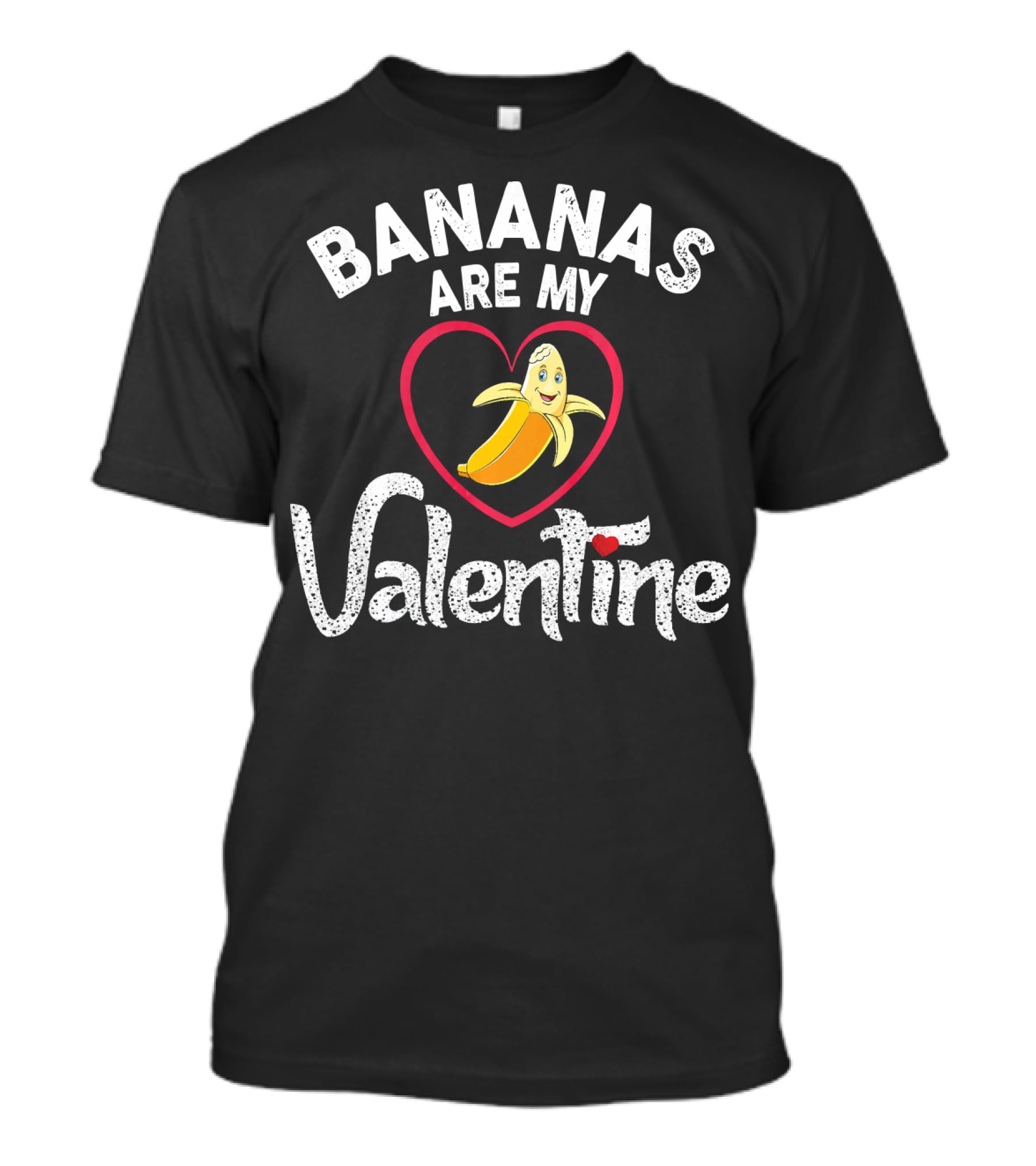 BANANAS ARE MY VALENTINE Valentine's Day Heart T-Shirt