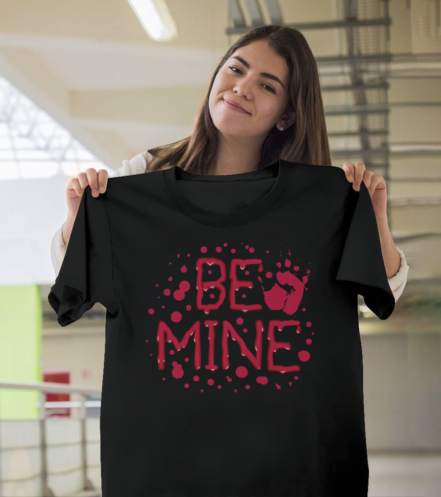 Be Mine Scary Blood Handprint Valentine's Day T-Shirt
