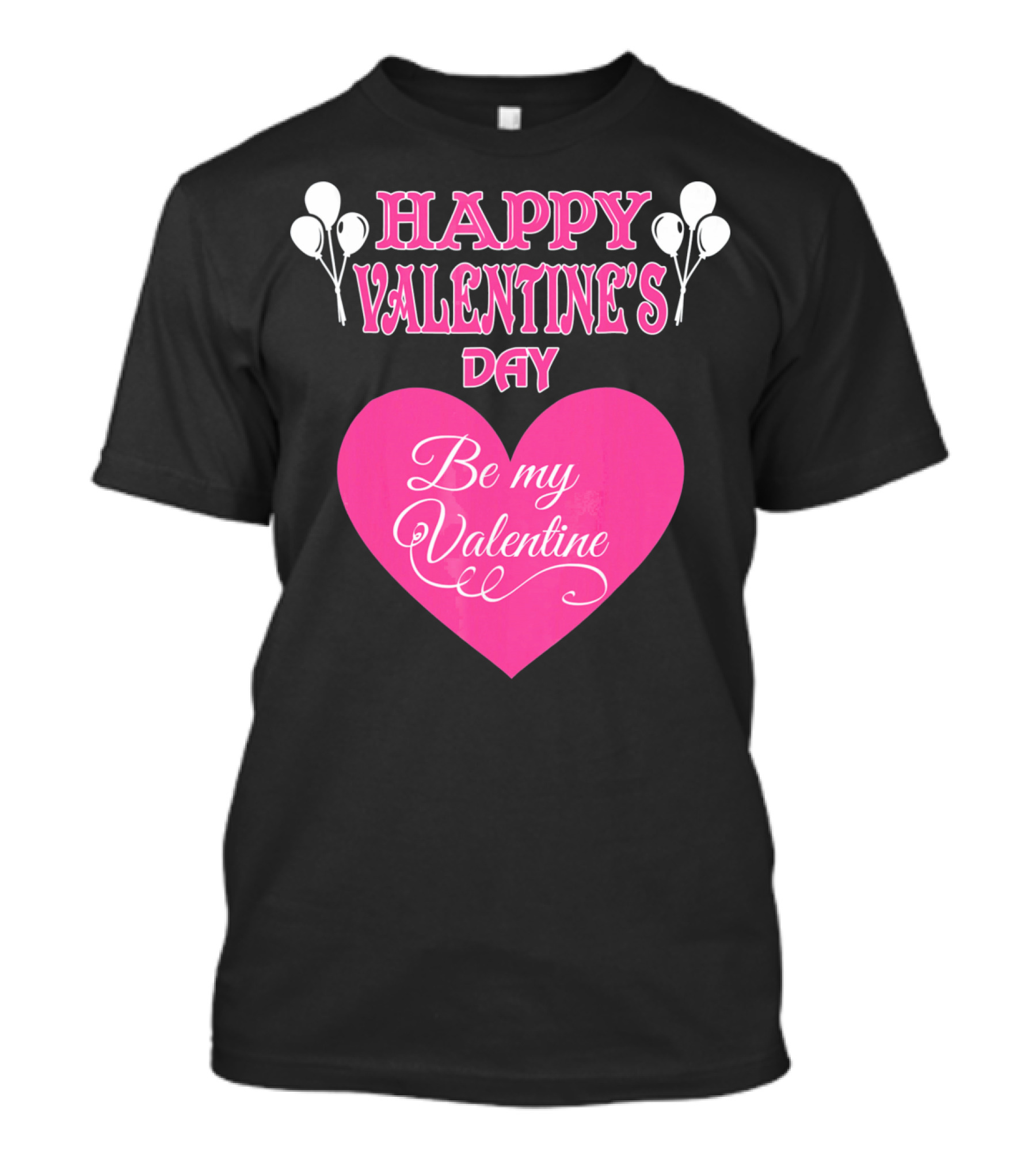 Happy Valentine's Day Be My Valentine Heart And Balloons T-Shirt