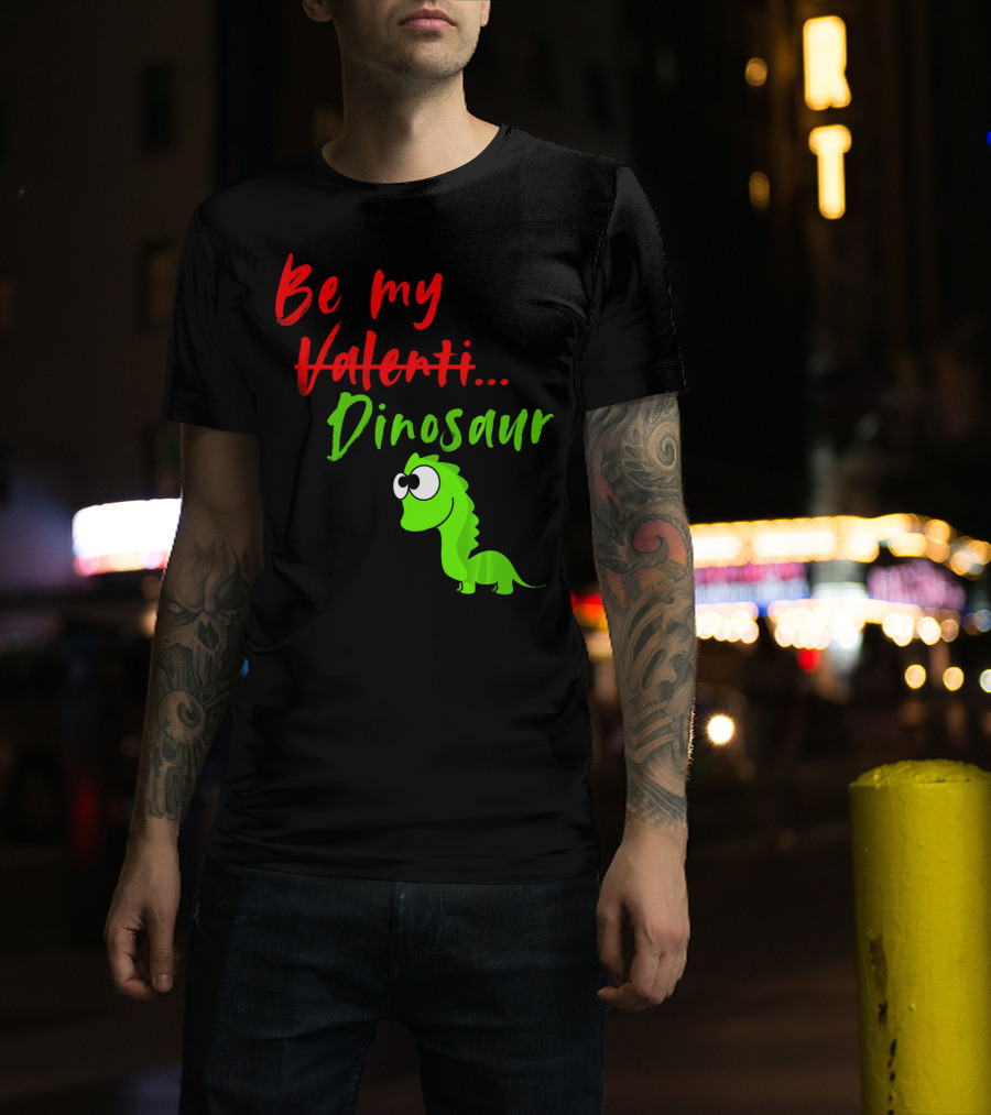 Be My Dino Valentine Dinosaur Valentines Day T-Shirt