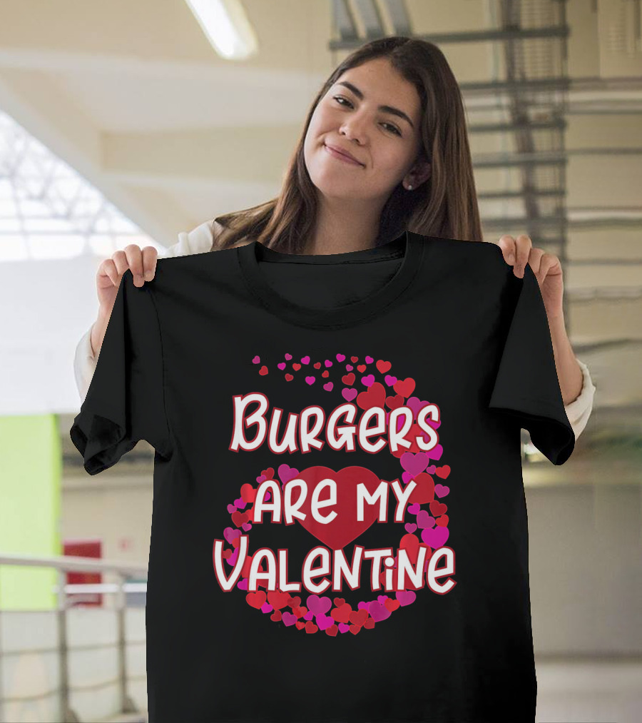 Burgers Are My Valentine Heart and Hearts T-Shirt