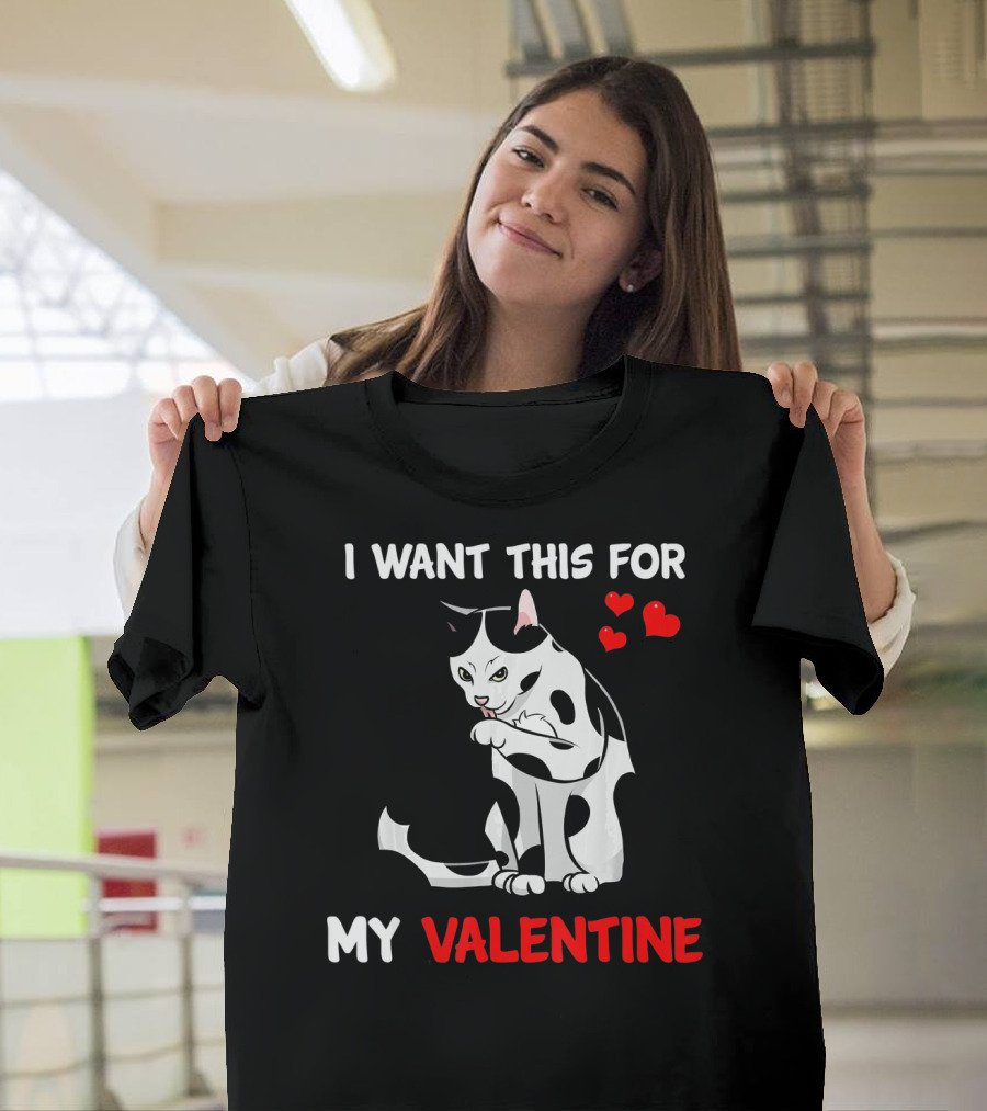 I Want This Cat for My Valentine T-Shirt