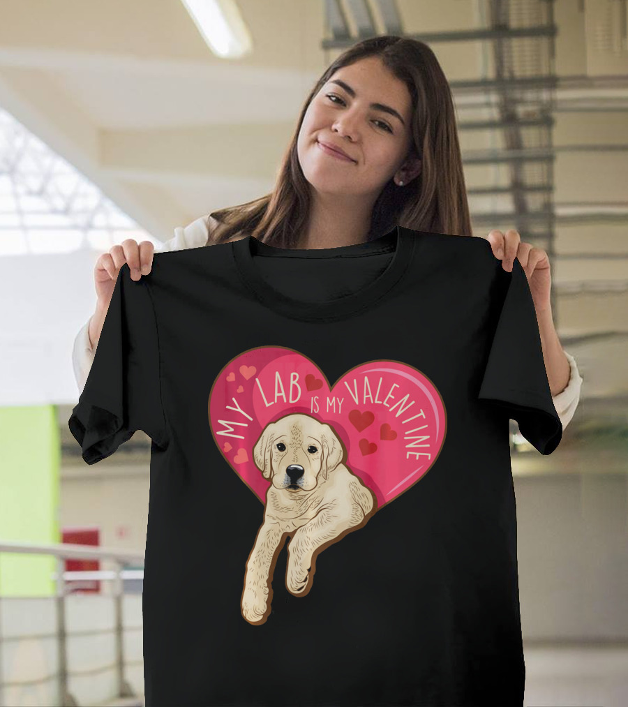 My Lab Is My Valentine Cute Labrador Valentines Day T-Shirt