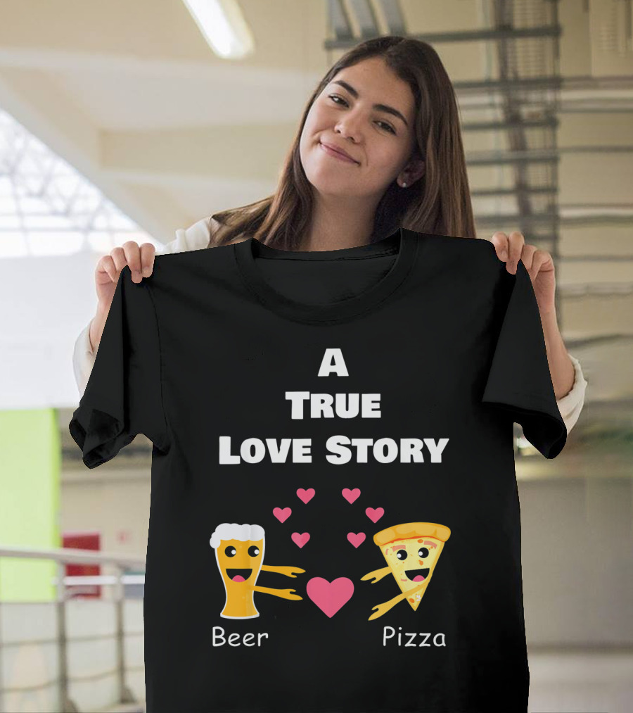 A True Love Story Beer Pizza Valentine's Day T-Shirt