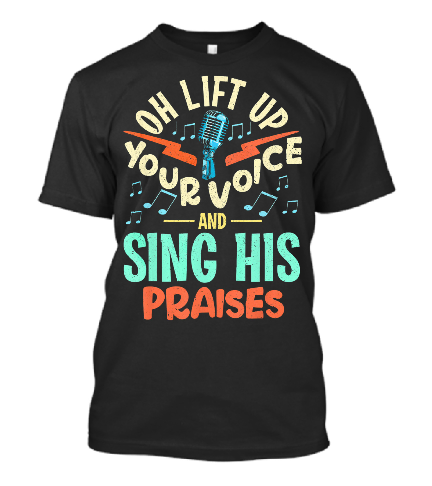 Lift Up Your Voice And Sing His Praises Christian Music Quote Inspirational T-Shirt