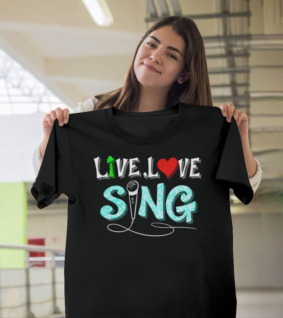 Live Love Sing Microphone Musical Passion T-Shirt