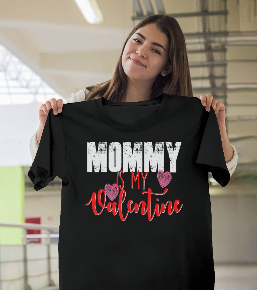 Mommy Is My Valentine Cute Valentine's Day T-Shirt