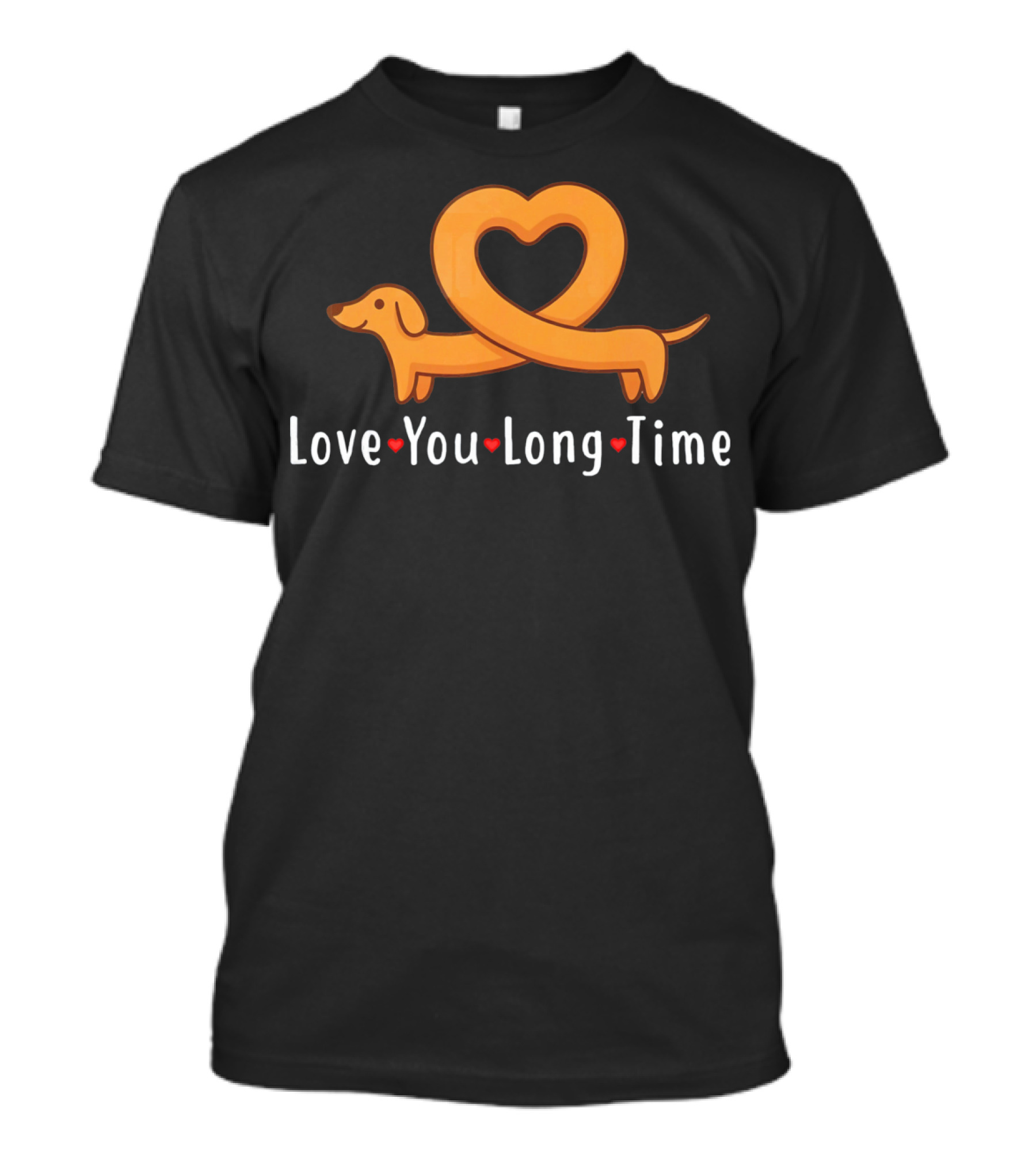 Love You Long Time Dachshund Heart T-Shirt