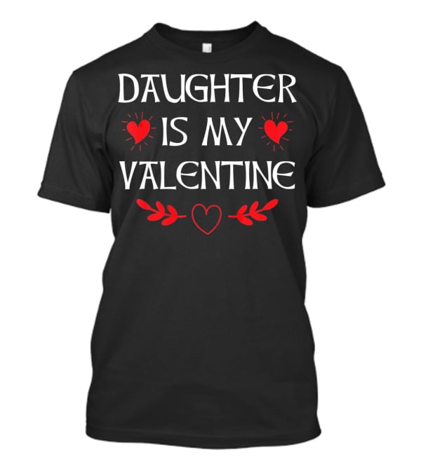 Daughter Is My Valentine Heart Graphics T-Shirt