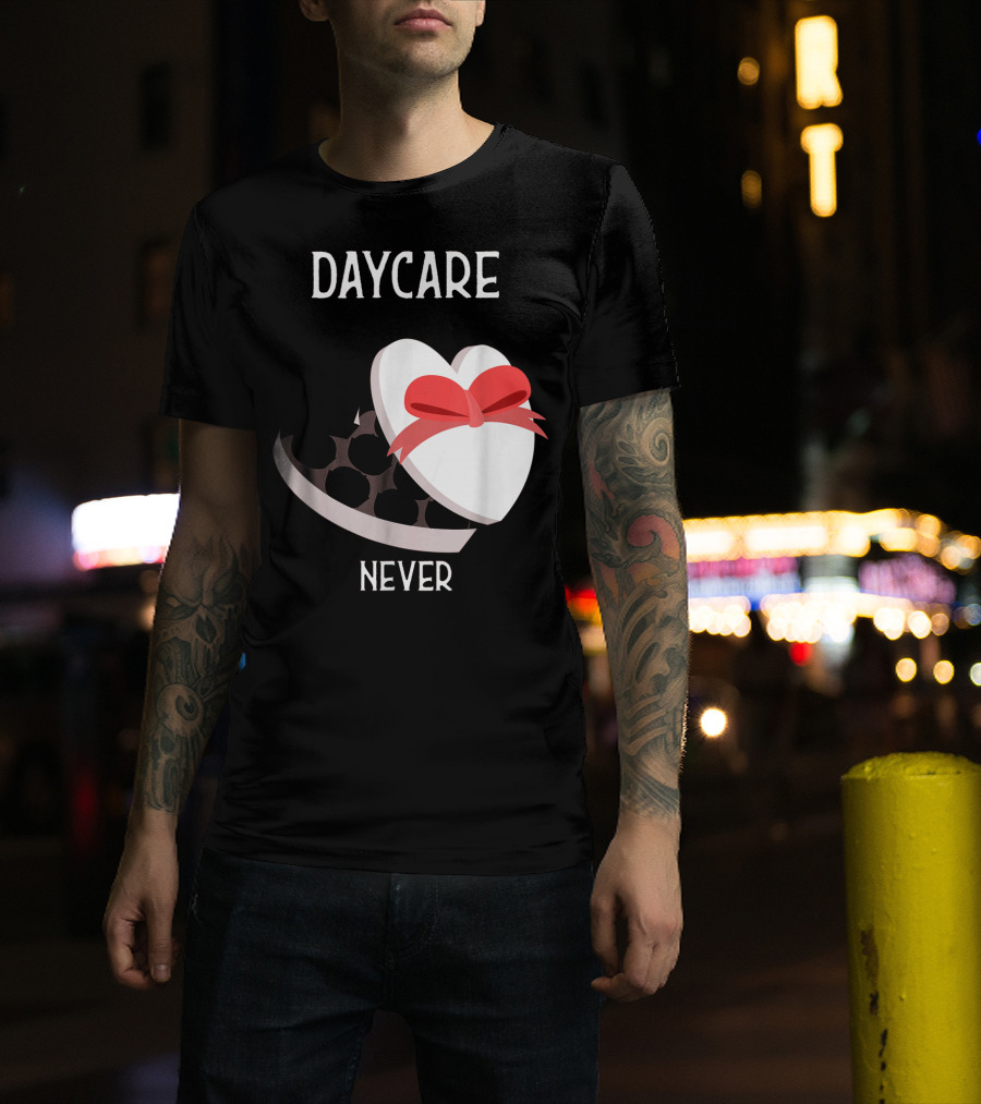 Daycare Teacher Valentine Heart Trap Never T-Shirt