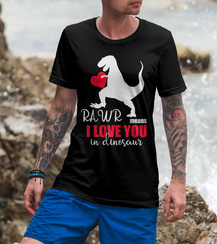 RAWR Means I Love You In Dinosaur Valentines Day T-Shirt