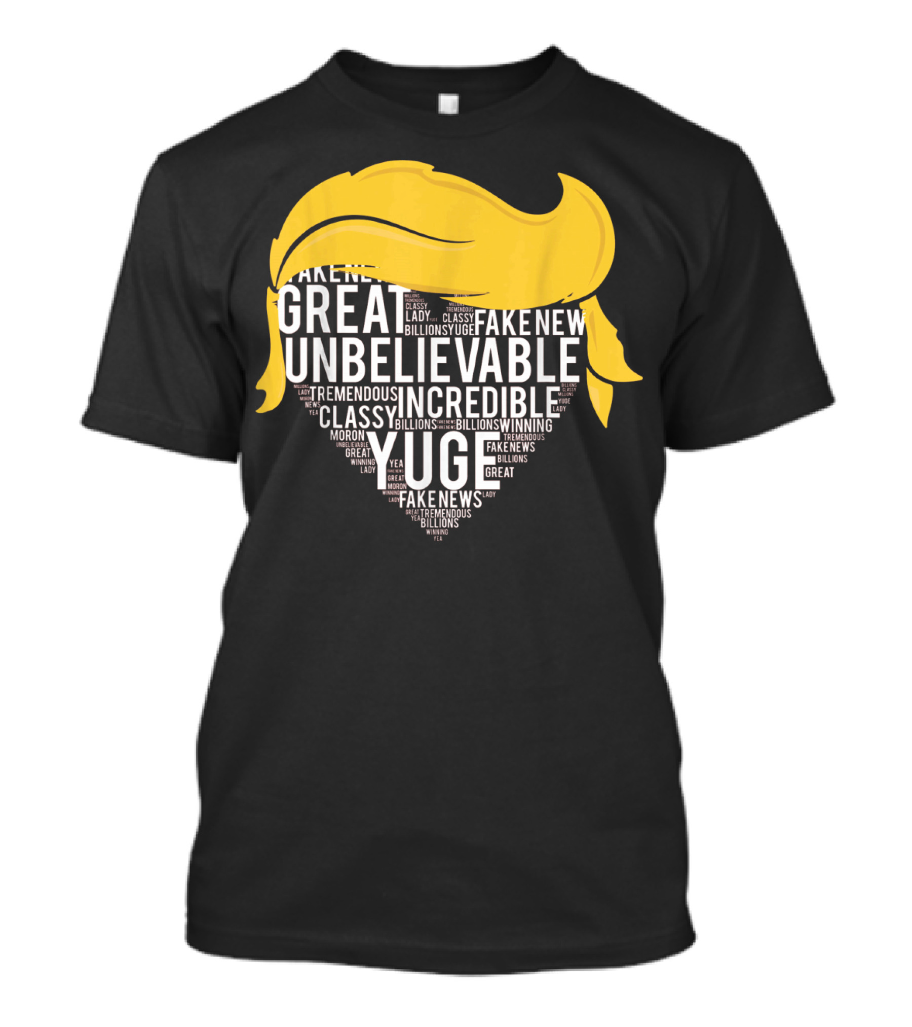 Great Unbelievable Incredible Yuge Fake News Billions Winning T-Shirt