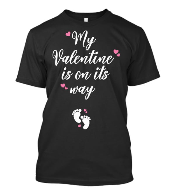 My Valentine Is On Its Way Expecting Mommy T-Shirt