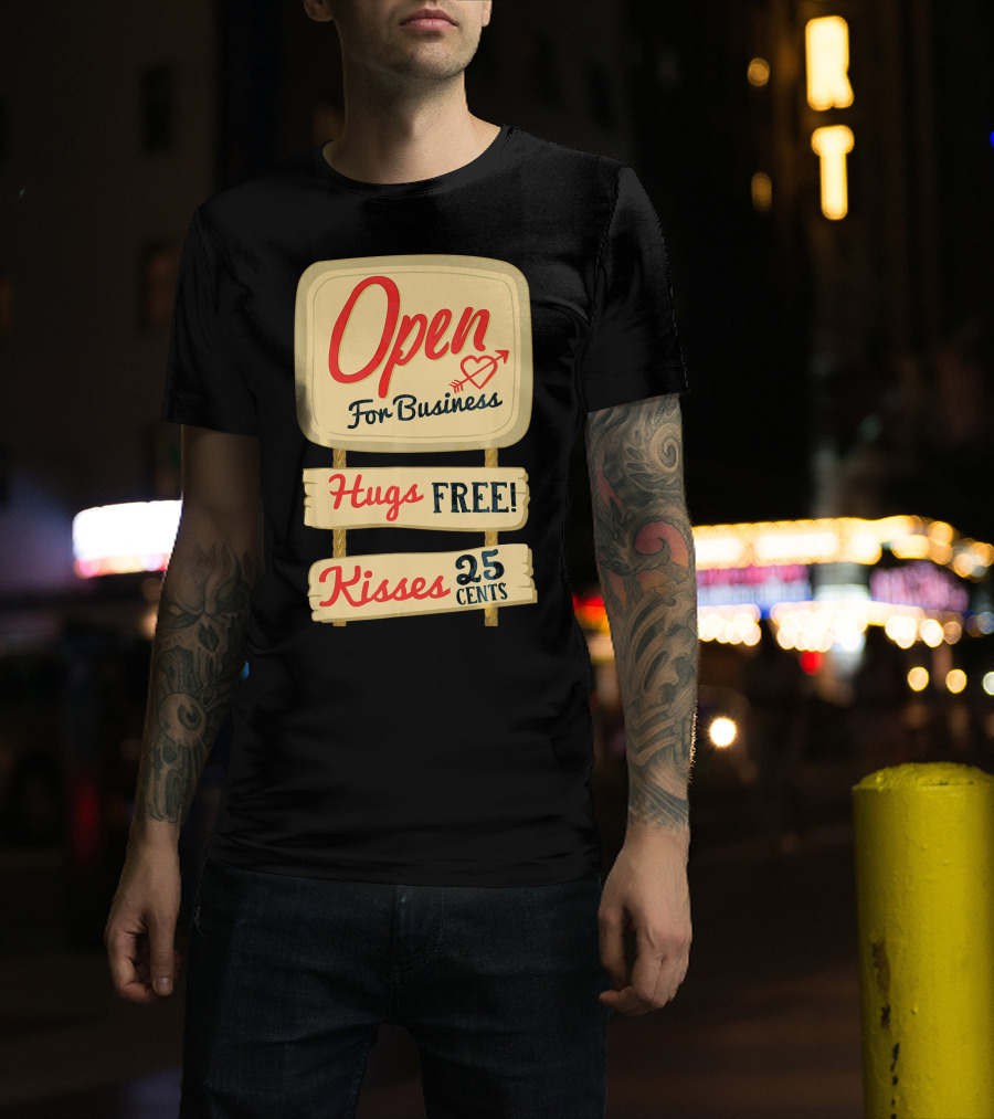 Open For Business Hugs Free Kisses 25 Cents Funny Valentine T-Shirt