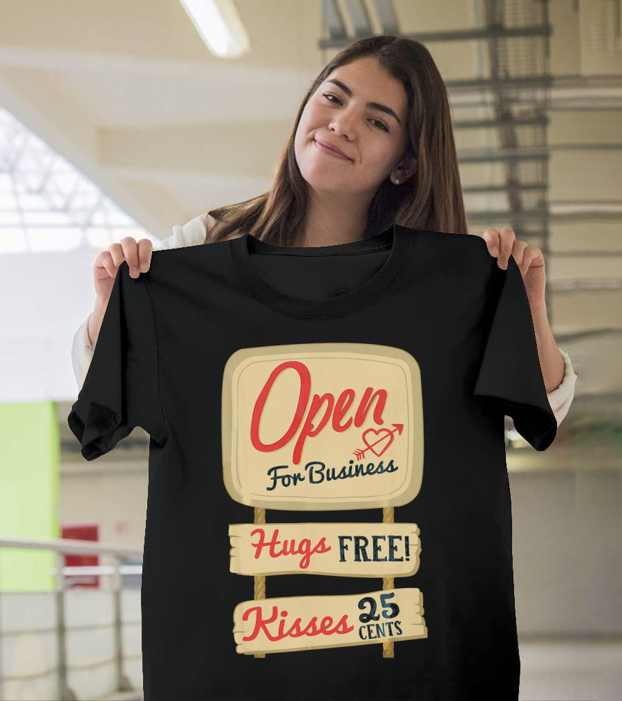 Open For Business Hugs Free Kisses 25 Cents Funny Valentine T-Shirt
