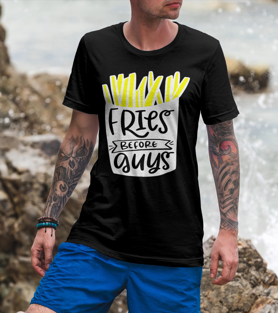 Fries Before Guys Funny Valentines T-Shirt