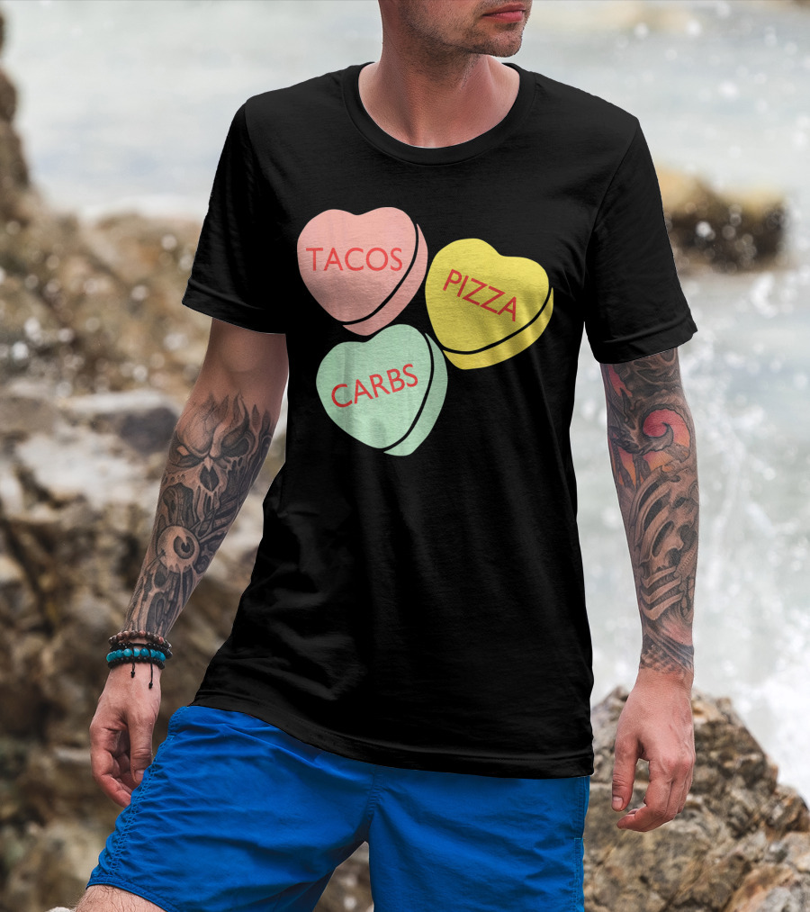 Tacos Pizza Carbs Funny Conversation Hearts For Va T-Shirt