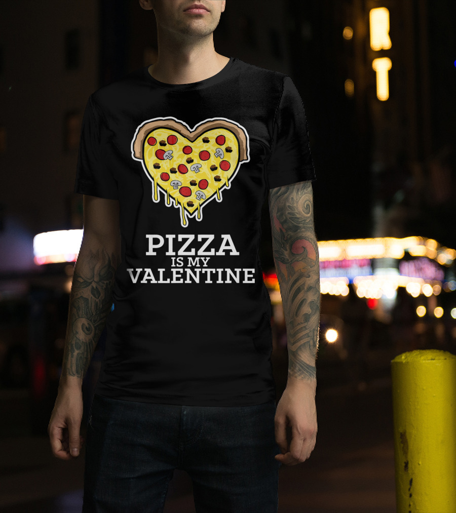 Pizza Is My Valentine Heart Shaped Cheese Pepperoni Mushrooms T-Shirt