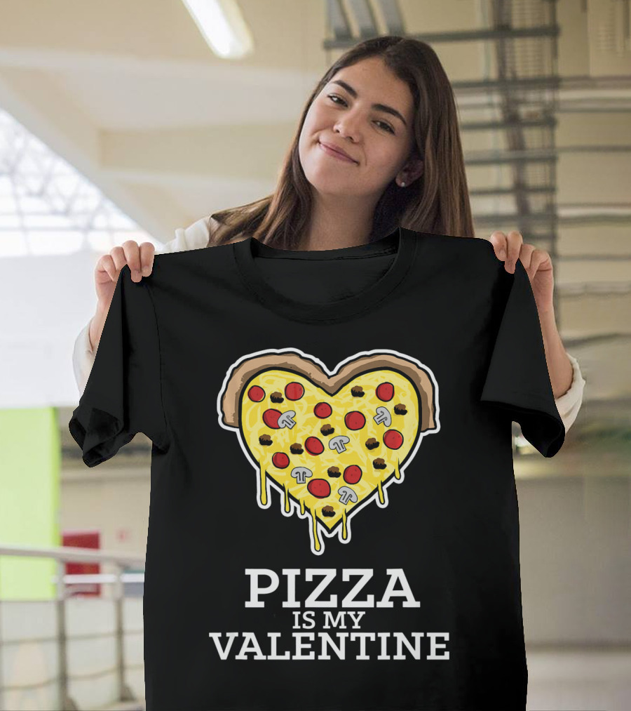 Pizza Is My Valentine Heart Shaped Cheese Pepperoni Mushrooms T-Shirt