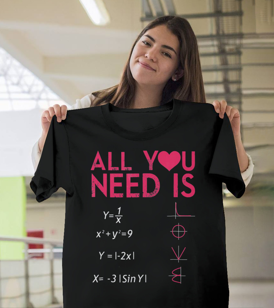 All You Need Is Love Funny Math Equations Valentine T-Shirt