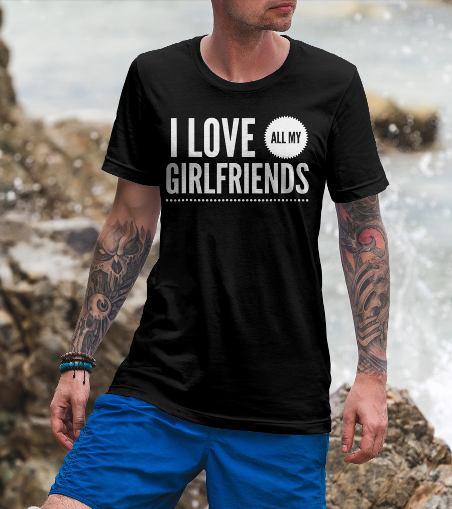 I Love All My Girlfriends Funny Valentine Day Cute T-Shirt