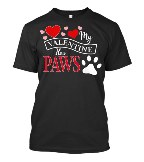 Valentine My Valentine Has Paws Dog T-Shirt
