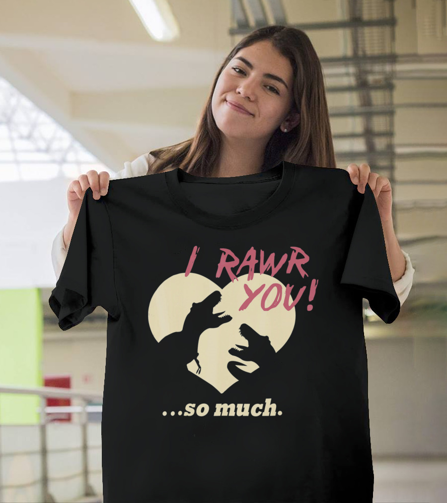 I RAWR YOU Dinosaur Valentine Heart Silhouette So Much T-Shirt