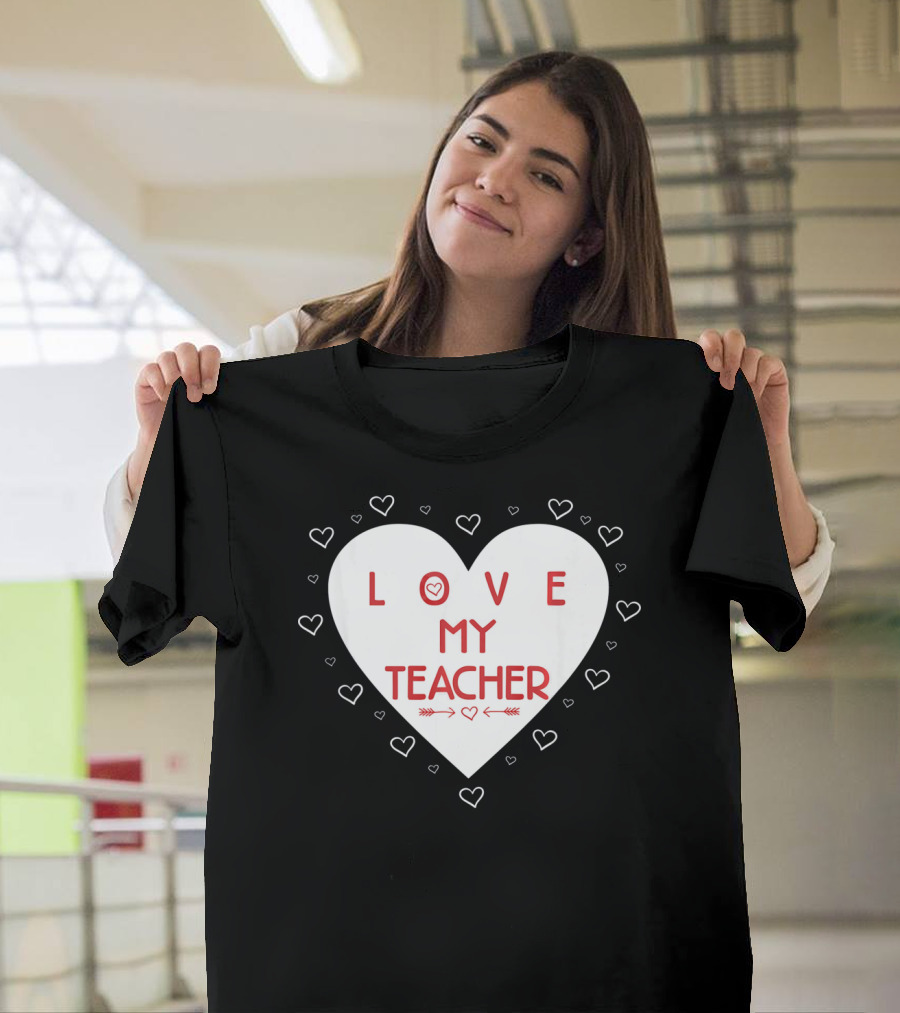 I Love My Teacher Funny Valentines Day Heart and Arrows T-Shirt