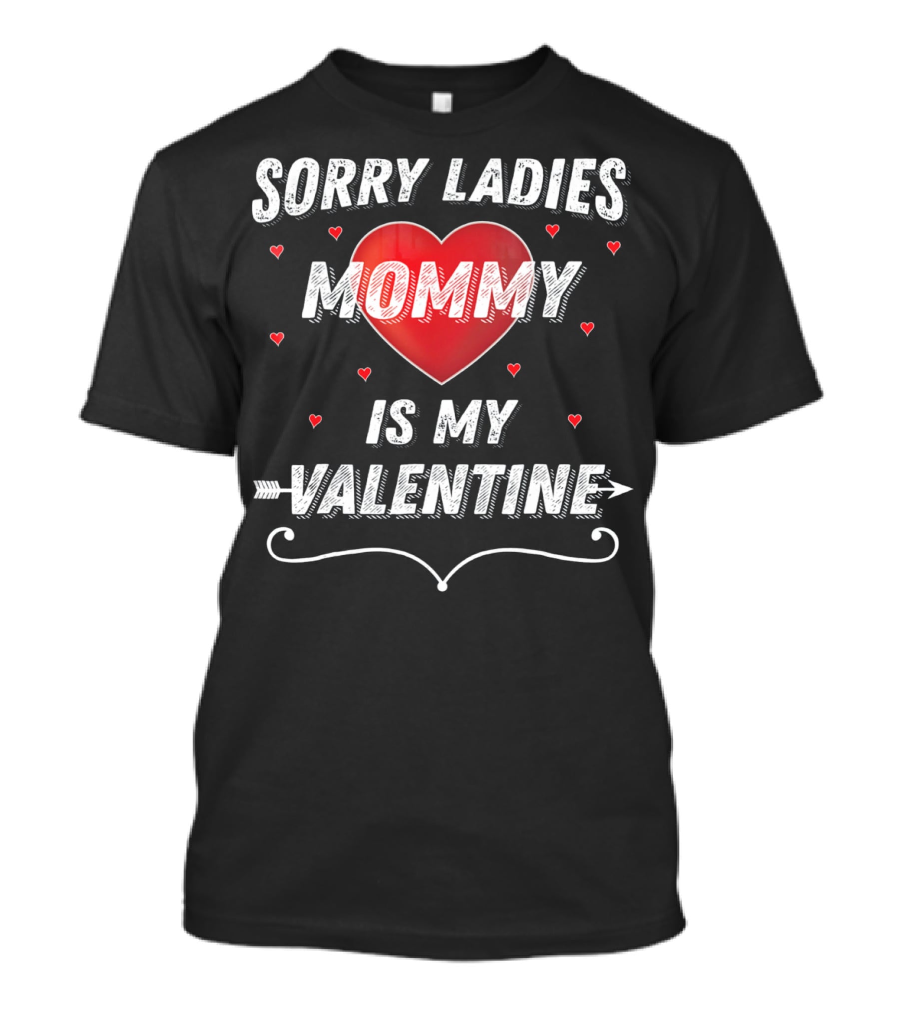 Sorry Ladies Mommy Is My Valentine T-Shirt