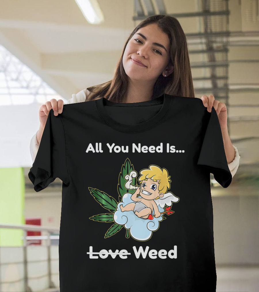 All You Need Is Weed Funny Valentines Day Cupid Smoki T-Shirt