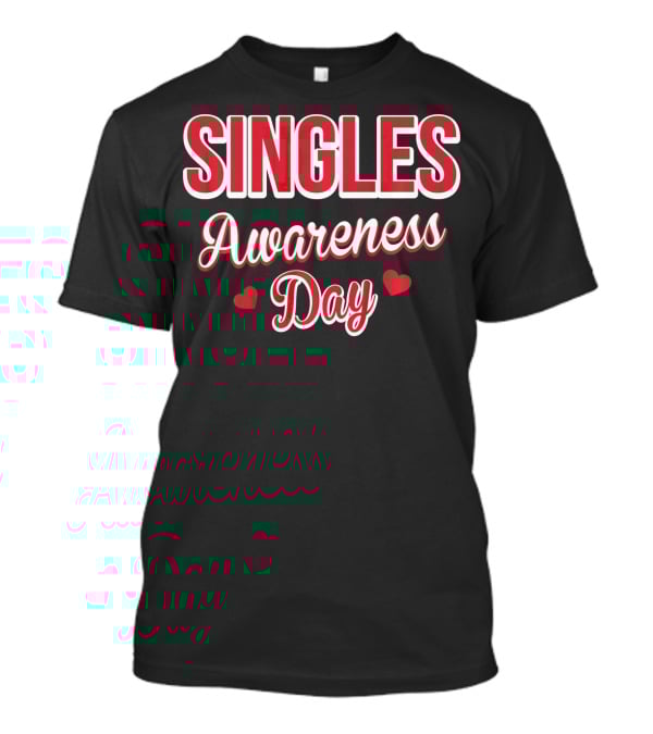 SINGLES Awareness Day Valentines Day For Singles T-Shirt