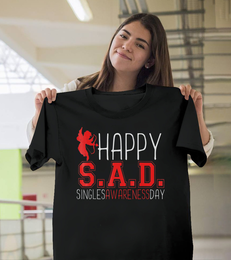 Happy S.A.D. Singles Awareness Day Funny Valentines T-Shirt