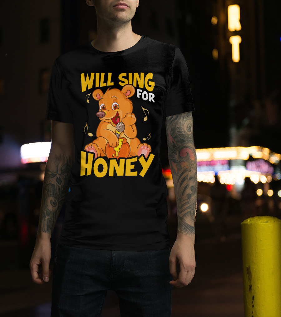 Will Sing For Honey Cute Teddy Bear With Microphone And Musical Notes T-Shirt