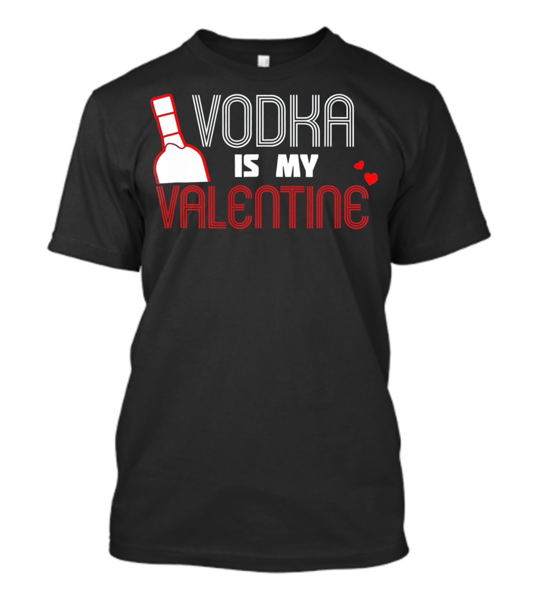 Vodka Is My Valentine T-Shirt