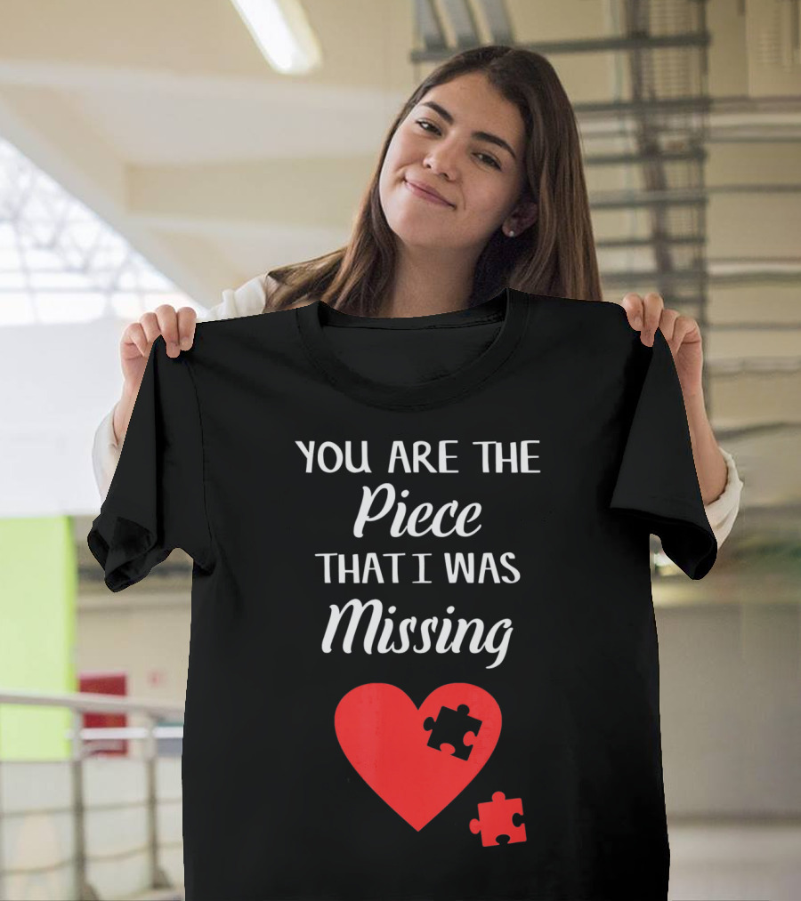 You Are the Piece That I Was Missing Heart Valentines Day Love Puzzle T-Shirt