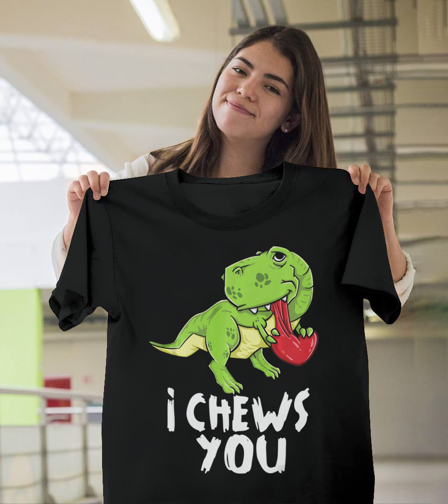 I Chews You Rex Dinosaur Valentine T-Shirt