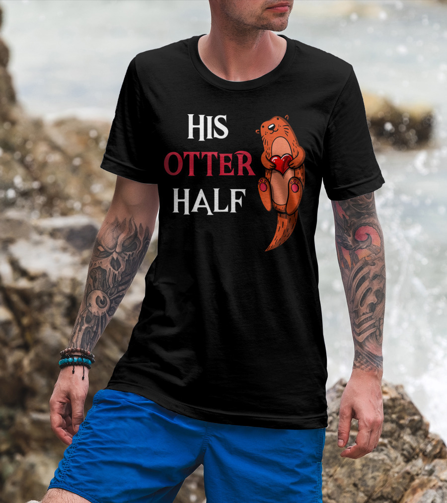 His Otter Half Valentines Women Girlfriend T-Shirt
