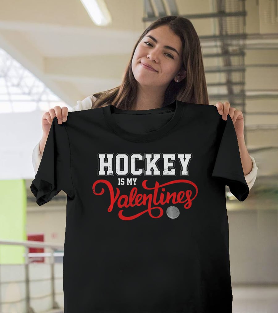 Hockey Is My Valentines T-Shirt