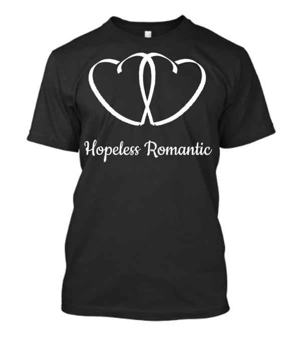 Hopeless Romantic Heart Design Funny For Vale T-Shirt