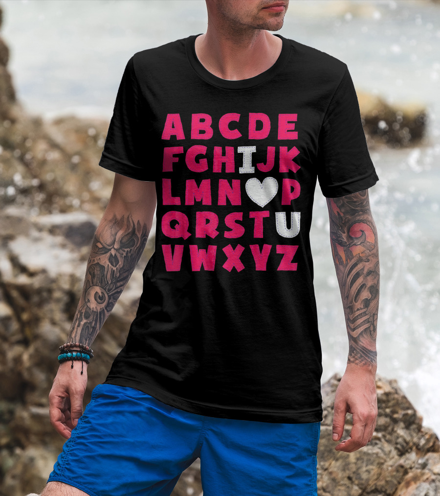 I Heart U Valentine Alphabet ABCDEFHJKLMNOPQRSTUVWXYZ T-Shirt