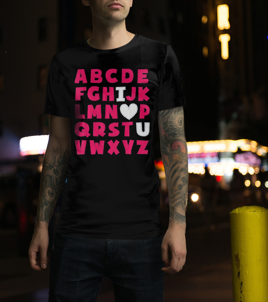 I Heart U Valentine Alphabet ABCDEFHJKLMNOPQRSTUVWXYZ T-Shirt