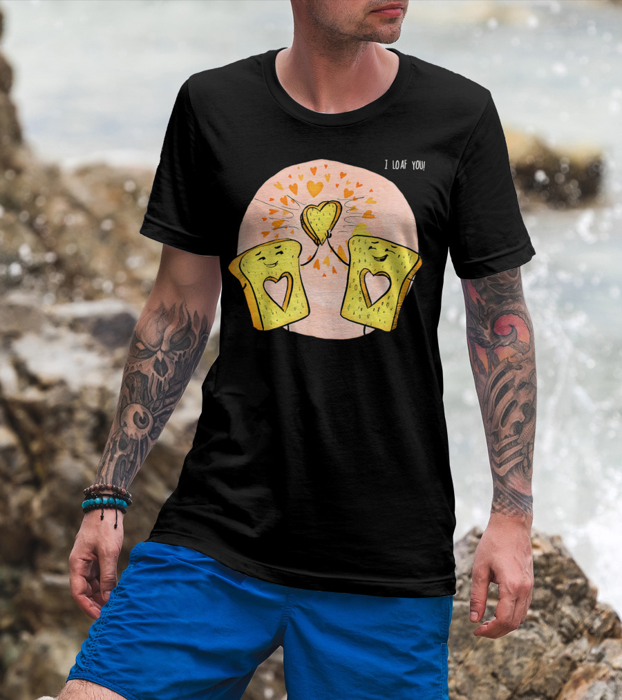 I Loaf You Heart Love Cute Funny Valentine Bread Slices T-Shirt