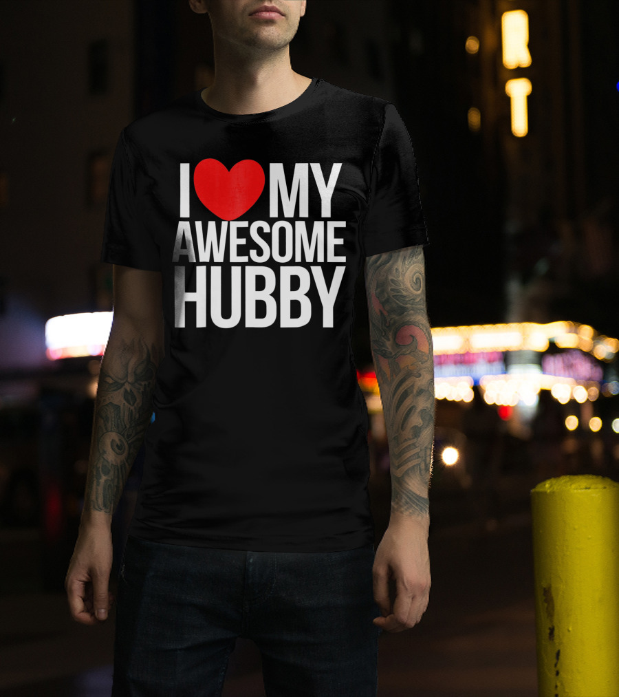 I Love My Awesome Hubby Valentine T-Shirt