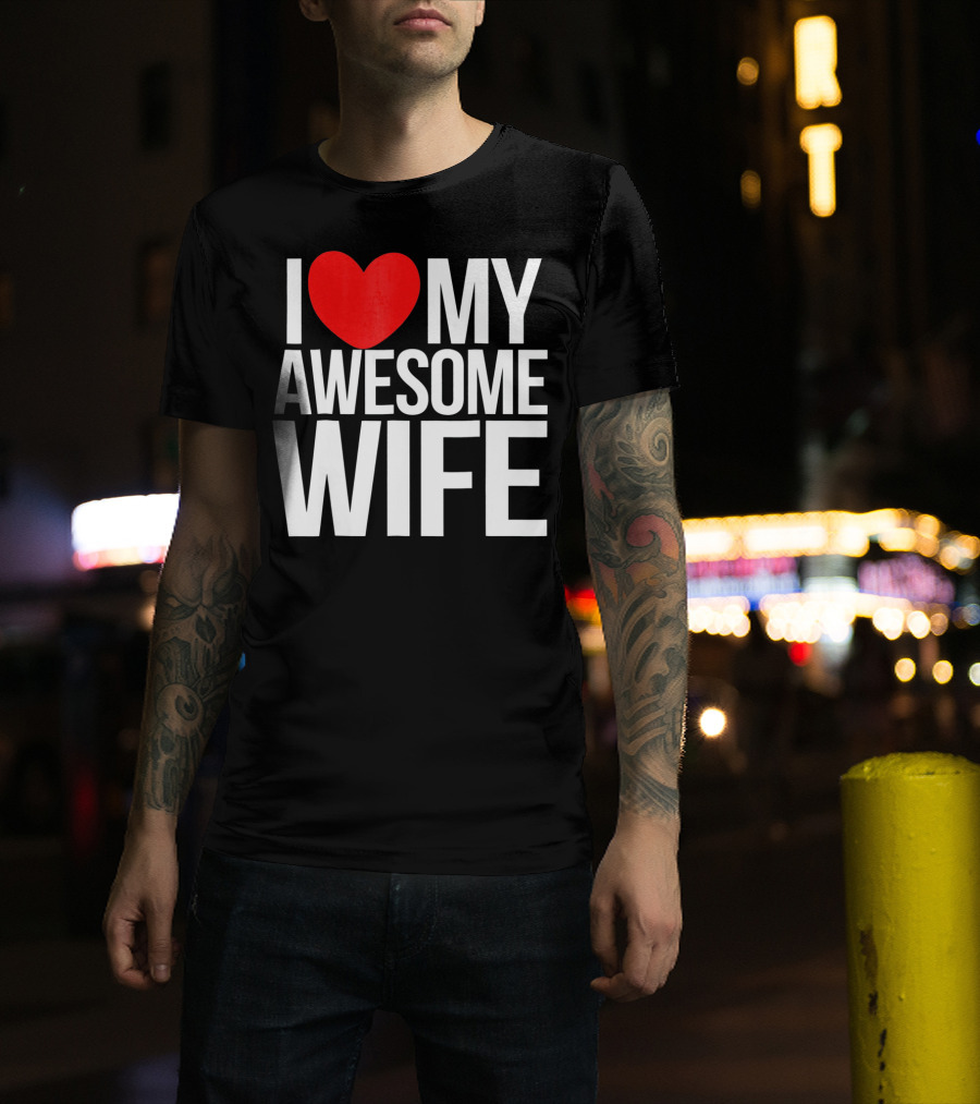 I Love My Awesome Wife Valentine's Day Text T-Shirt