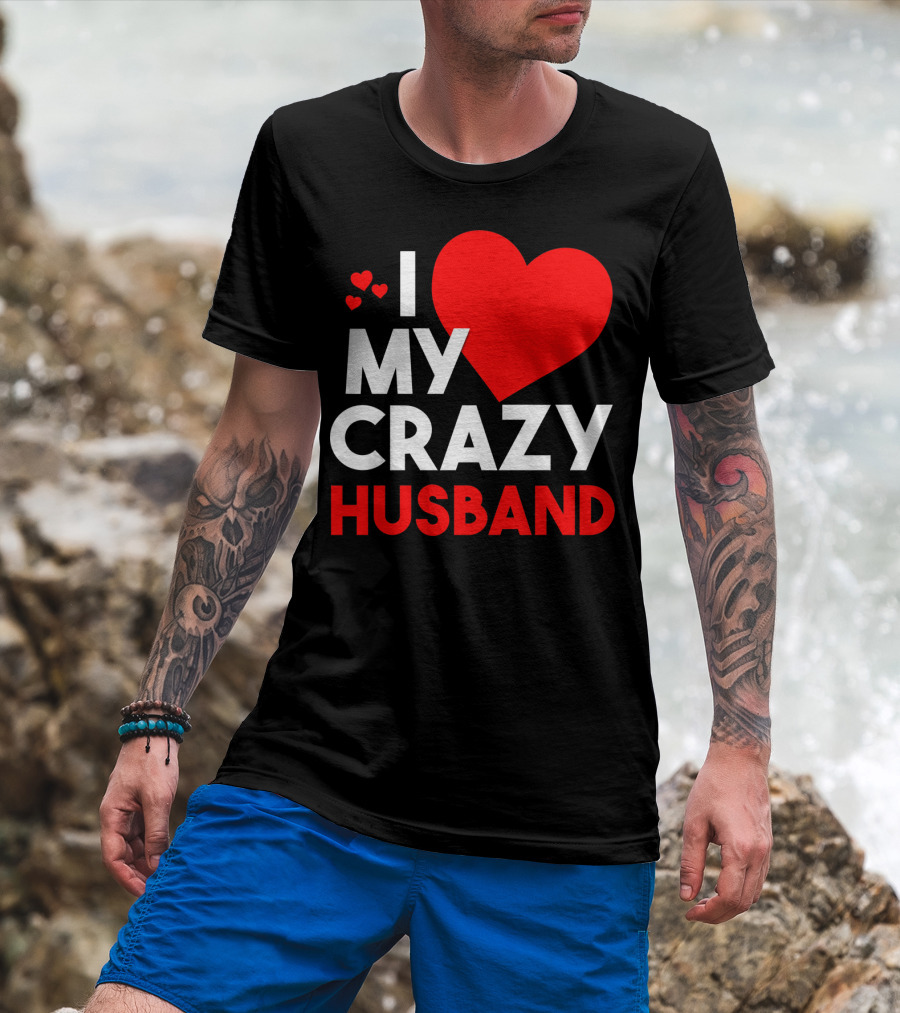 I Love My Crazy Husband Heart T-Shirt