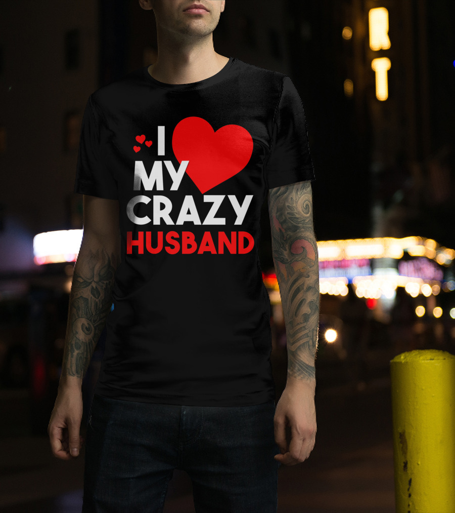I Love My Crazy Husband Heart T-Shirt