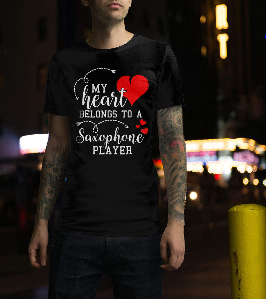 My Heart Belongs To A Saxophone Player T-Shirt