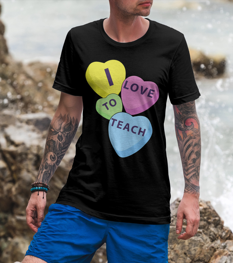 I Love To Teach Valentines Day Teacher Conversation Hearts T-Shirt