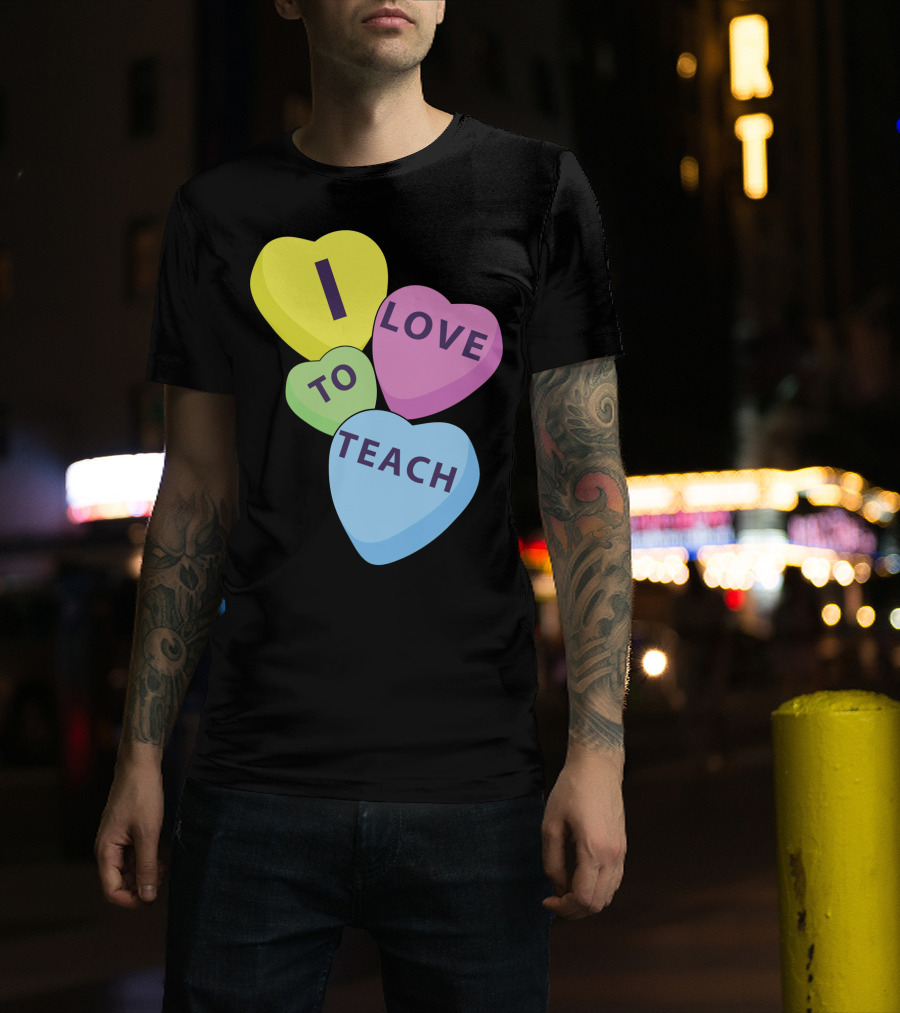 I Love To Teach Valentines Day Teacher Conversation Hearts T-Shirt
