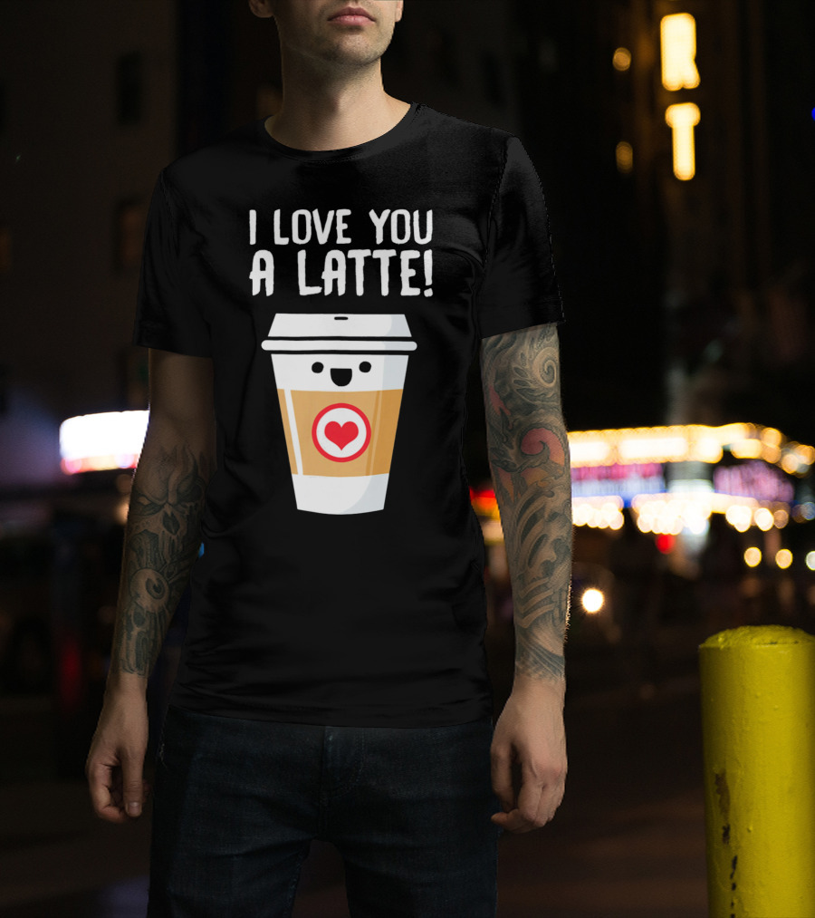 I Love You A Latte Coffee Cup With Heart Face T-Shirt